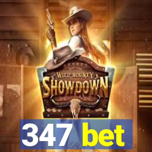 347 bet